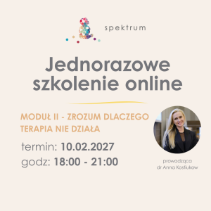 Nie zaczynaj od terapii… – szkolenie online, moduł II 10.02.2027