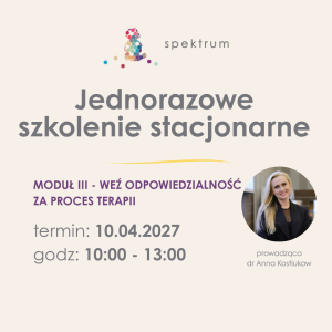 Nie zaczynaj od terapii… – szkolenie stacjonarne, moduł III 10.04.2027