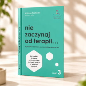 Nie zaczynaj od terapii… – część 3